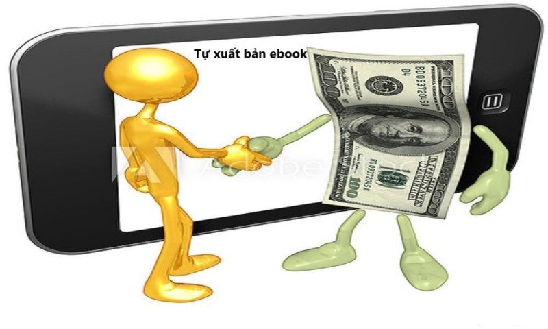 Tự xuất bản và bán sách điện tử(ebook): Càng nhanh càng tu xuat ban ebook xin dung voi va