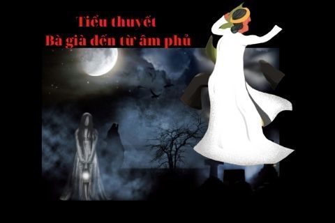 Tiểu Thuyết Nên Đọc: Tiểu thuyết Bà già đến từ âm phủ