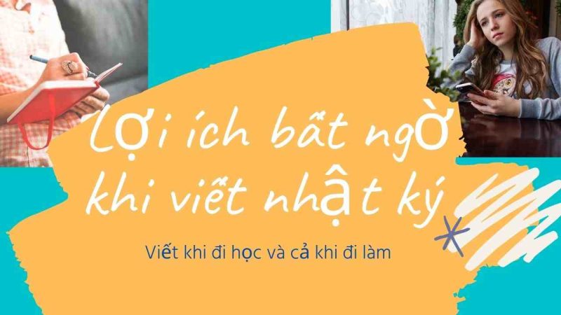 Cách Viết Nhật Ký Khi Đi Học Và Đi Làm Có Ích Lợi Gì? 1 cách viết nhật ký