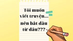 Học Viết Văn Nên Bắt Đầu Từ Đâu? 7 cách viết thu hút 3