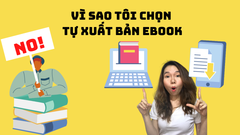 Vì Sao Tôi Chọn Con Đường Tự Xuất Bản Sách Điện Tử(Ebook) 1 VÌ SAO TÔI CHỌN TỰ XUẤT BẢN EBOOK