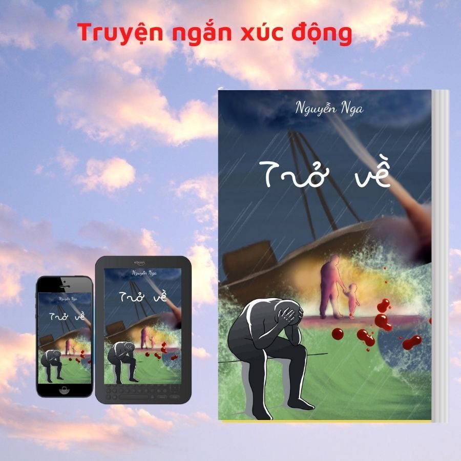 Truyện Ngắn Trở Về-Tác Giả Nguyễn Nga 1 truyện ngắn Trở về Nguyễn Nga