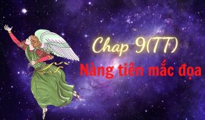 Chap 9(TT)-Tiểu Thuyết Nàng Tiên Mắc Đọa 10 chap 99 tt-tiểu thuyết nàng tiên mắc đọa