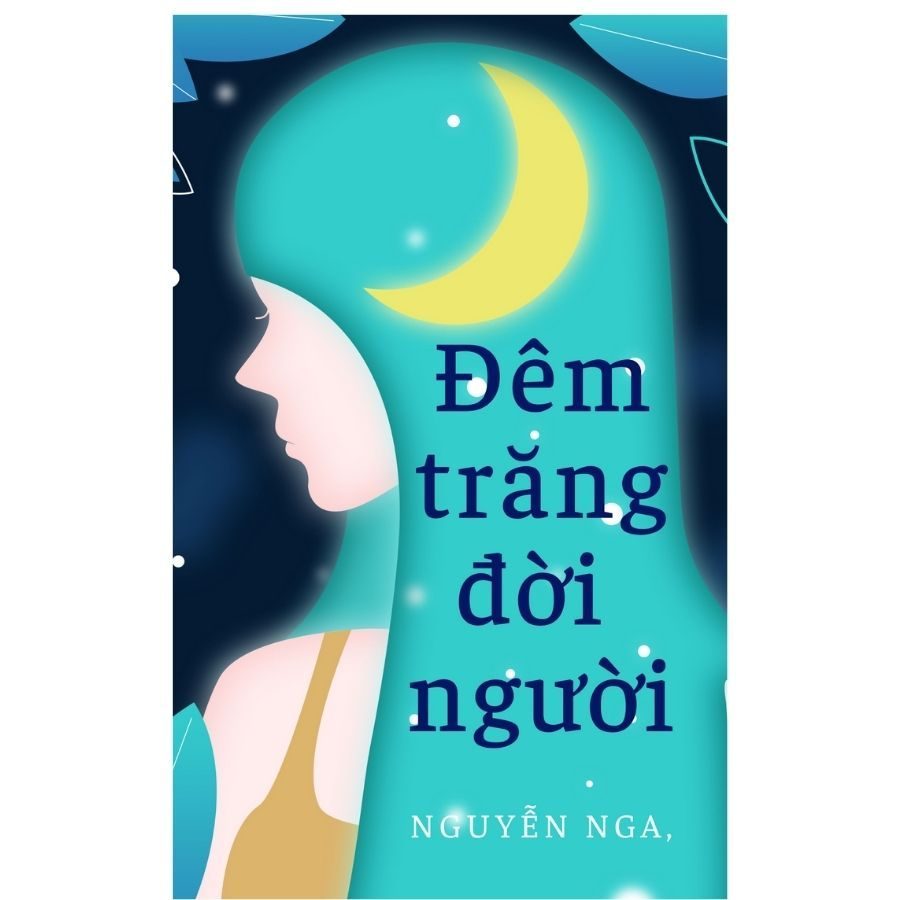 Truyện Ngắn Đêm Trăng Đời Người-Tác Giả Nguyễn Nga 1 truyện ngắn Đêm trăng đời người