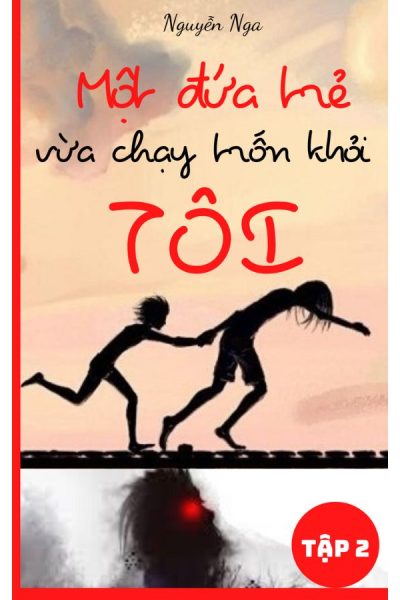 Một đứa trẻ vừa chạy trốn khỏi tôi tập 2