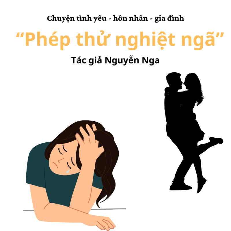 “PHÉP THỬ NGHIỆT NGÔ - Truyện ngắn tình yêu - hôn nhân 1 phép thử nghiệt ngã