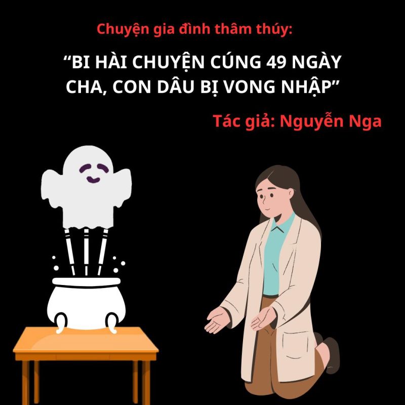 truyện ngắn gia đình bi hài cúng 49 ngày của cha chồng, con dâu bị vong nhập