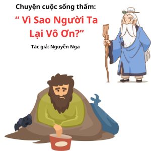 Chuyện cuộc sống thấm: “VÌ SAO NGƯỜI TA LẠI VÔ ƠN Chuyện cuộc sống thấm: “VÌ SAO NGƯỜI TA LẠI VÔ ƠN?