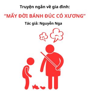 Truyện Buồn Ngắn Sâu Sắc Về Gia Đình: “MẤY ĐỜI BÁNH ĐÚC CÓ XƯƠNG…” 1 Truyện ngắn hay tình cảm gia đình Mấy đời bánh đúc có xương của Nguyễn Nga