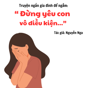 Truyện ngắn gia đình để ngẫm: Truyện ngắn gia đình để ngẫm ĐỪNG YÊU CON VÔ ĐIỀU KIỆN