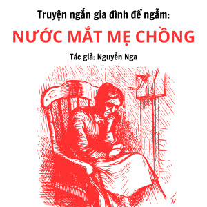 Truyện ngắn gia đình để ngẫm: truyện ngắn cuộc sống để ngẫm của tác giả Nguyễn Nga