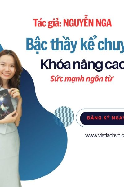 Khóa Học Viết Nâng Cao - TRỞ THÀNH BẬC THẦY KỂ CHUYỆN BẰNG NGÔN TỪ