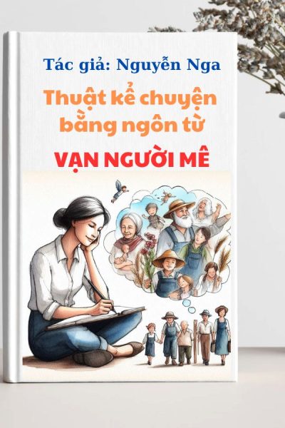 Sách Thuật Kể Chuyện Bằng Ngôn Từ Vạn Người Mê Của Tác Giả Nguyễn Nga