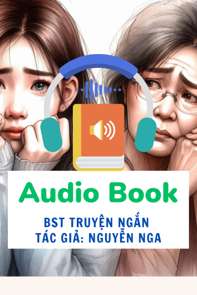 Sách Nói - Tuyển Chọn Những Truyện Ngắn Viết Về Gia Đình Hay Nhất Của Tác Giả Nguyễn Nga (Audio Book )