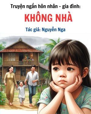 Truyện ngắn hôn nhân - gia đình: KHÔNG NHÀ