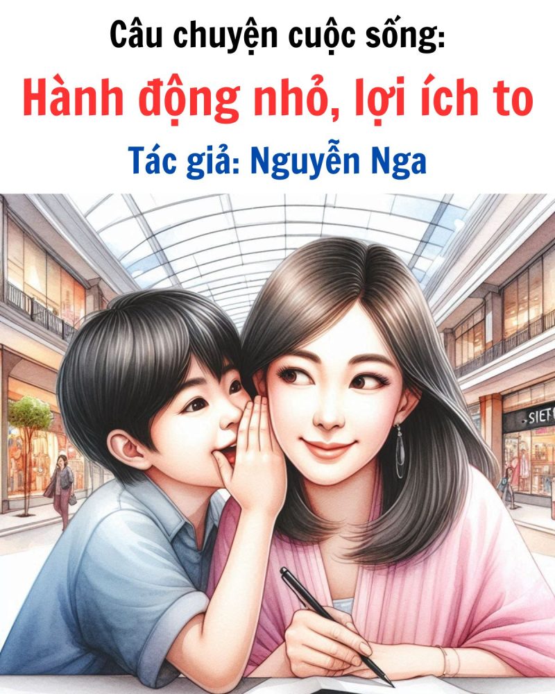 Câu chuyện cuộc sống: Hành Động Nhỏ, Lợi Ích To - Tác giả Nguyễn Nga 1 chuyện cuộc sống để ngẫm