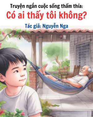 Truyện Ngắn Cuộc Sống Hay: truyện ngắn có ai thấy tôi không tác giả Nguyễn Nga